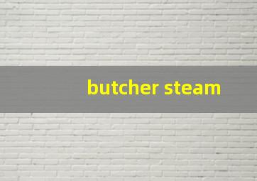 butcher steam